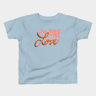 Do what you love Kids T-Shirt